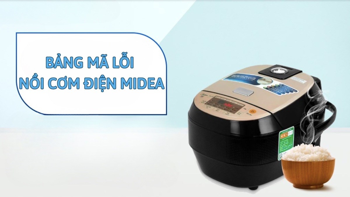 Bảng mã lỗi nồi cơm điện Midea